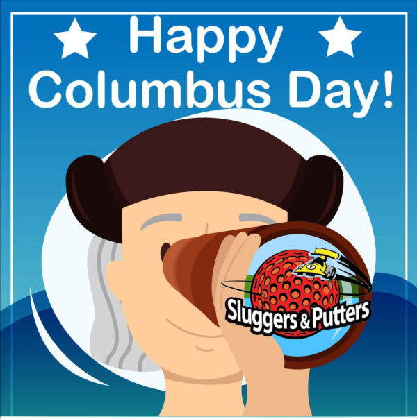 Columbus Day Special Sluggers & Putters